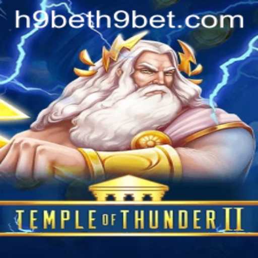 Temple of Thunder II: The Epic Gaming Experience with H9bet PH Login